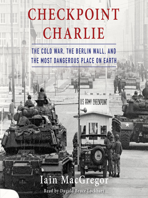 Title details for Checkpoint Charlie by Iain MacGregor - Available